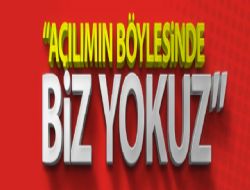 Açılım'ın böylesinde yokuz!