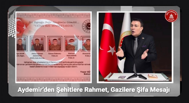 Aydemir'den Şehitlere Rahmet, Gazilere Şifa Mesajı