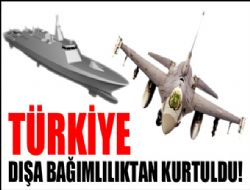 Dışa bağımlılıktan kurtuluyoruz